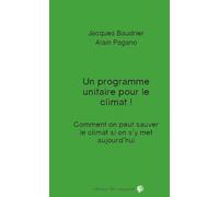 Un Programme Unitaire pour le Climat - Comment on Peut Sauver le Climat Si on S Y Met Aujourd Hui
