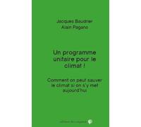 Un Programme Unitaire pour le Climat - Comment on Peut Sauver le Climat Si on S Y Met Aujourd Hui