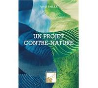 Un projet contre-nature Pascal PAILLÉPascal PAILLÉ (Auteur)