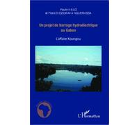 Un projet de barrage hydroélectrique au Gabon L'affaire Kongou - Paulin Kialo - L'harmattan - broché - Etude