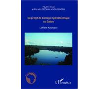Un projet de barrage hydroélectrique au Gabon L'affaire Kongou - Paulin Kialo - L'harmattan - broché - Etude