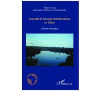 Paulin Kialo – Un projet de barrage hydroélectrique au Gabon – L'affaire Kongou – Broché