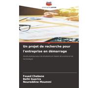 Un projet de recherche pour l'entreprise en démarrage: Guide pratique pour les étudiants en master de science et de technologie