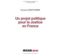 Un projet politique pour la Justice en France: Inspiré de la Déclaration des droits de 1789