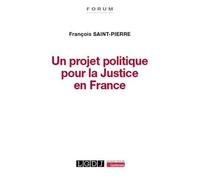 Un Projet Politique Pour La Justice En France - Inspiré De La Déclaration Des Droits De 1789