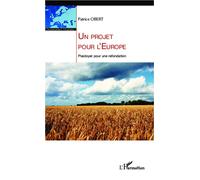 Un projet pour l'Europe Plaidoyer pour une refondation - Patrice Obert - L'harmattan - broché - Essai