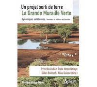 Un projet sort de terre. La Grande Muraille Verte: Une dynamiques sahéliennes