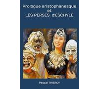 UN PROLOGUE ARISTOPHANESQUE...: LES PERSES D’ESCHYLE