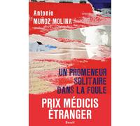 Un promeneur solitaire dans la foule Prix Médicis Etranger 2020 - Antonio Muñoz Molina - Seuil - broché - Roman