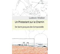Un Protestant sur le Chemin: De Saint-Jacques-de-Compostelle