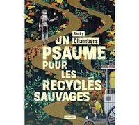 Un psaume pour les recyclés sauvages Becky Chambers (Auteur), Marie Surgers (Traduction)