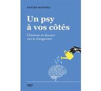 Xavier Mathieu – Un psy à vos côtés – Cheminer en douceur vers le changement
