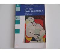 Un psy, pour quoi faire ?: Guide des thérapies, de la psychanalyse à la sophrologie