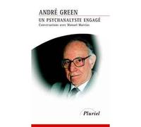 Un psychanalyste engagé Conversations avec Manuel Macias - André Green - Hachette Pluriel Reference - Poche - Entretien