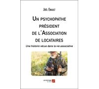 Un Psychopathe Président De L'association De Locataires - Une Histoire Vécue Dans La Vie Associative