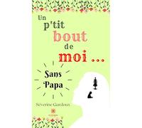 Un p'tit bout de moi... Sans papa