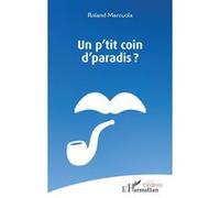 Un p'tit coin d'paradis ? - Roland Marcuola - L'harmattan - broché - Théâtre
