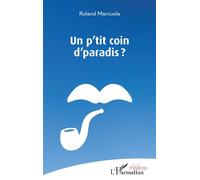 Un p'tit coin d'paradis ? - Roland Marcuola - L'harmattan - broché - Théâtre