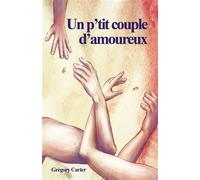 Un p'tit couple d'amoureux - Grégory Carter - Librinova - broché - Roman