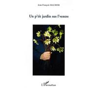 Un p'tit jardin sus l'ventre - Jean-françois Maurier - L'harmattan - broché - Roman