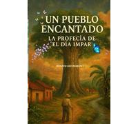 UN PUEBLO ENCANTADO LA PROFECIA DE EL DIA IMPAR: LA PROFECIA DE EL DIA IMPAR