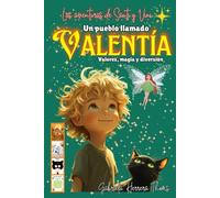 Un pueblo llamado Valentía - Las aventuras de Santi y Vini: El cuento de los y las valientes, una historia que ayuda a disminuir el miedo en los ... los valores de la valentía y empatía