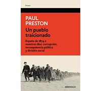 Un pueblo traicionado: España de 1874 a nuestros días. Corrupción, incompetencia política y división social