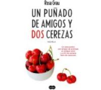 Un Puñado De Amigos Y Dos Cerezas - Grau, Rosa Grau, Rosa (Auteur)
