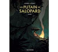 Un putain de salopard T1 : Isabel Olivier Pont (Illustration), Régis Loisel (Auteur), François Lapierre (Coloriste)