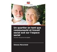 Un quartier en tant que communauté et travail social axé sur l'espace social