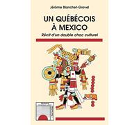 Un québécois à Mexico: Récit d'un double choc culturel