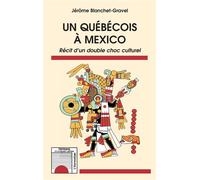Un québécois à Mexico: Récit d'un double choc culturel