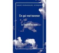Un qui veut traverser (suivi de) Le Parlement des forêts - Marc-Emmanuel Soriano - Solitaires Intempestifs - broché - Théâtre