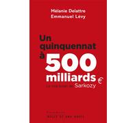 Un quinquennat à 500 millards Le vrai bilan de Sarkozy - Mélanie Delattre - Mille Et Une Nuits - broché - Essai