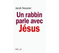 Un rabbin parle avec jésus - Jacob Neusner - Cerf - broché - Essai