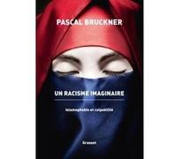 Un racisme imaginaire Pascal Bruckner (Auteur)