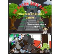 Un ratón bien rata influencer en el mes patrio cuento para niños y grandes: Influencer en el mes patrio