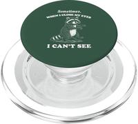 Un Raton Laveur drôle Ferme Parfois Les Yeux, Je ne Peux Pas Voir Un Graphique PopSockets PopGrip pour MagSafe