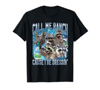 Un Raton Laveur drôle m'appelle Ranch Parce Que Je m'habille de façon délirante T-Shirt