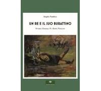 Un Re E Il Suo Burattino. Vittorio Emanuele Iii E Benito Mussolini