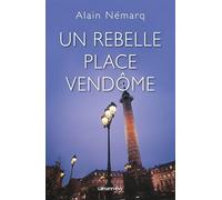 Un rebelle place Vendôme – Éditions Calmann-Lévy