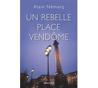 Un rebelle place Vendôme - Alain Némarq - Calmann-Levy - broché - Biographie