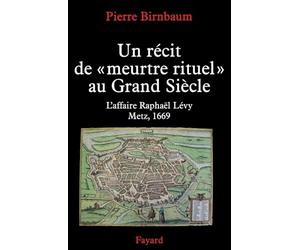 Un récit de 'meurtre rituel': L'affaire Raphaël Levy, Metz 1669
