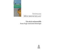Un récit mémorable: Essai d'ego-exorcisme historique