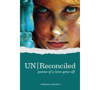 Un/Reconciled: Poems Of A Love Gone Off