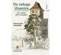 Un refuge illusoire - Emmanuelle Delestré - Bookelis - broché - Récit