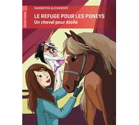 Un refuge pour les poneys - Un cheval pour étoile Tome 2 - Samantha Alexander - Flammarion Jeunesse Pere Castor - Poche - album jeunesse