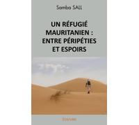 UN RÉFUGIÉ MAURITANIEN : ENTRE PÉRIPÉTIES ET ESPOIRS