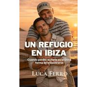 UN REFUGIO EN IBIZA: Cuando perder el norte es la única forma de encontrarse