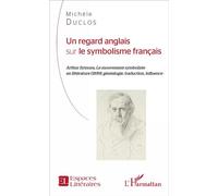 Un regard anglais sur le symbolisme français – Le mouvement symboliste en littérature (1899)